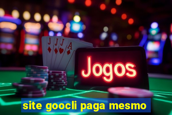 site goocli paga mesmo